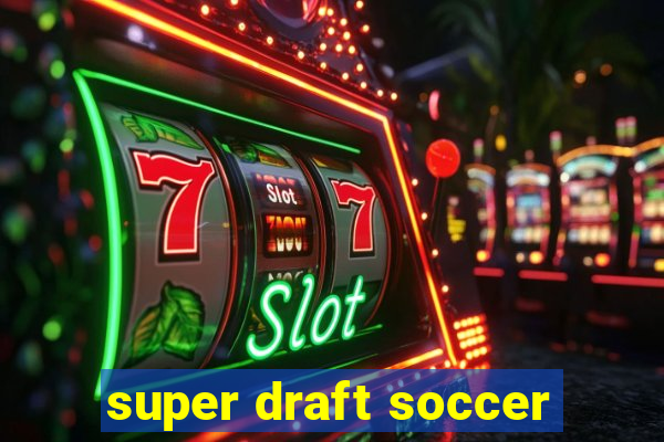 super draft soccer